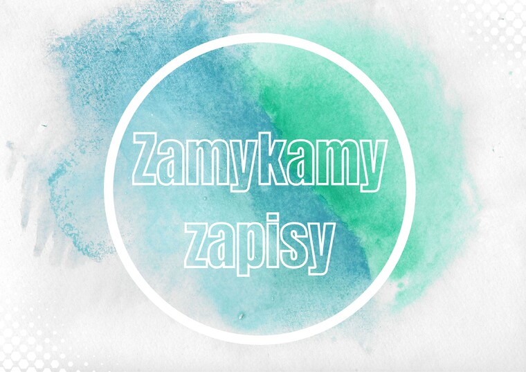 Zamykamy zapisy